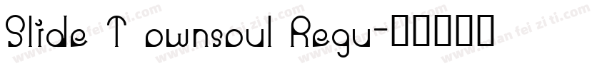 Slide T ownsoul Regu字体转换
